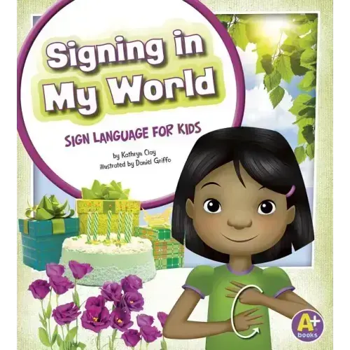 Signing in My World: Sign Language for Kids