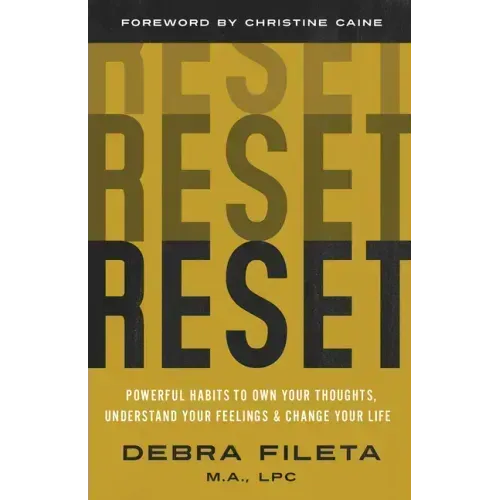 Reset: Powerful Habits to Own Your Thoughts, Understand Your Feelings, and Change Your Life