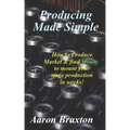 Producing Made Simple: How to Produce Market & and find Money to mount your stage production in weeks!