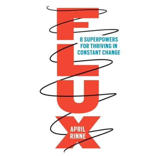Flux: 8 Superpowers for Thriving in Constant Change