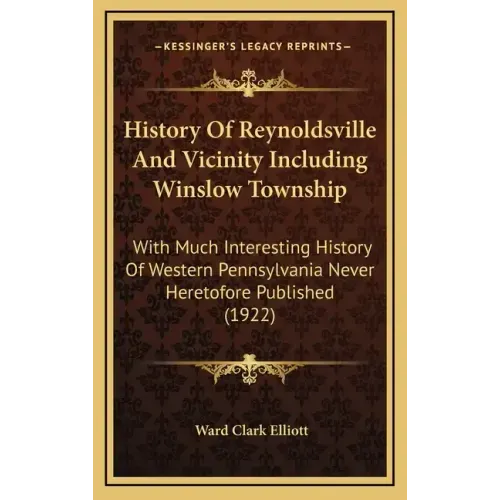 History Of Reynoldsville And Vicinity Including Winslow Township: With Much Interesting History Of Western Pennsylvania Never Heretofore Published (19