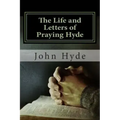 The Life and Letters of Praying Hyde