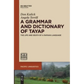 A Grammar and Dictionary of Tayap: The Life and Death of a Papuan Language
