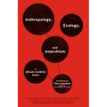 Anthropology, Ecology, and Anarchism: A Brian Morris Reader