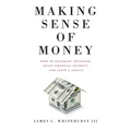 Making Sense of Money: How to Outsmart Inflation, Build Financial Security, and Leave a Legacy