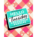 The New York Times Hello, My Name Is Tuesday: 50 Tuesday Crossword Puzzles