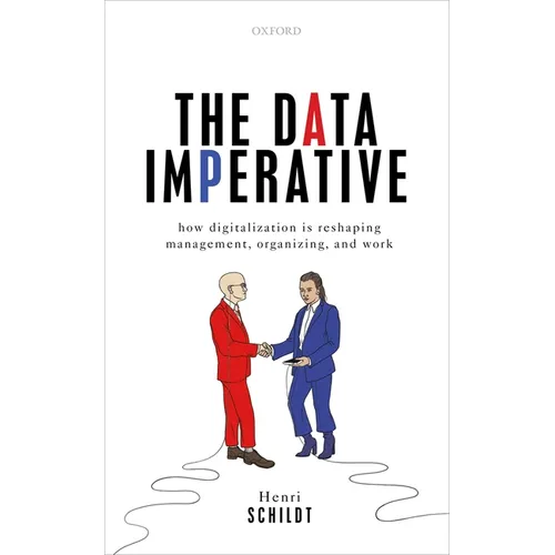Data Imperative: How Digitalization Is Reshaping Management, Organizing, and Work