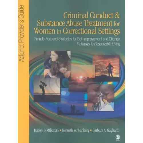 Criminal Conduct and Substance Abuse Treatment for Women in Correctional Settings: Adjunct Provider's Guide: Female-Focused Strategies for Self-Improv