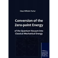 Conversion of the Zero-point Energy of the Quantum Vacuum into Classical Mechanical Energy