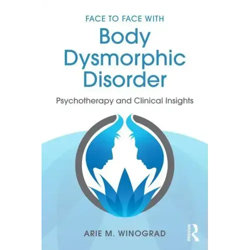 Face to Face with Body Dysmorphic Disorder: Psychotherapy and Clinical Insights