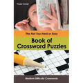 The Not Too Hard or Easy Book of Crossword Puzzles: Medium Difficulty Crosswords
