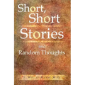 Short, Short Stories and Random Thoughts