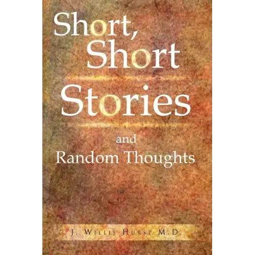 Short, Short Stories and Random Thoughts