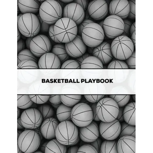 Basketball Playbook: Coach Gift, Blank Basketball Court Templates, Plays Book, Player Roster, Record Statistics, Game Schedule, Coaches Not