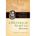 Heinrich Schutz Reader: Letters and Documents in Translation