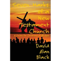 Seven Marks of a New Testament Church: A Guide for Christians of All Ages