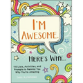 I'm Awesome. Here's Why...: 110 Lists, Activities, and Prompts to Remind You Why You're Amazing