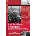 Irish Republican Counterpublic: Armed Struggle and the Construction of a Radical Nationalist Community in Northern Ireland, 1969-1998