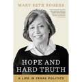 Hope and Hard Truth: A Life in Texas Politics