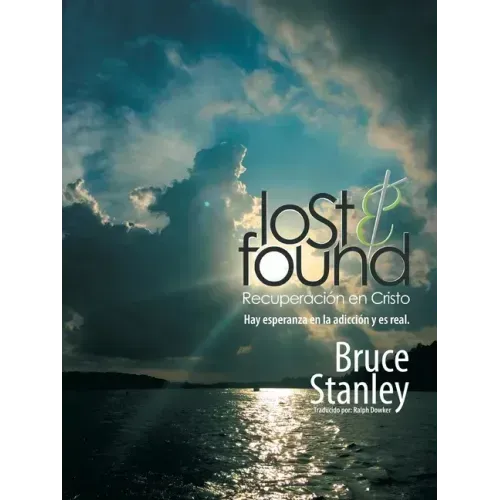 Lost & Found Recuperación En Cristo: Hay Esperanza En La Adicción Y Es Real.