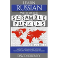 Learn Russian with Word Scramble Puzzles Volume 1: Learn Russian Language Vocabulary with 110 Challenging Bilingual Word Scramble Puzzles