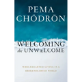 Welcoming the Unwelcome: Wholehearted Living in a Brokenhearted World