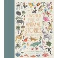 A World Full of Animal Stories: 50 Folk Tales and Legends
