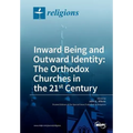 Inward Being and Outward Identity: The Orthodox Churches in the 21st Century