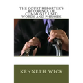The Court Reporter's Reference of Commonly Used Words and Phrases