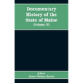 Documentary History of the State of Maine, Containing the Baxter Manuscripts (Volume IV)