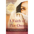 A Faith of Her Own: Women of the Old Testament