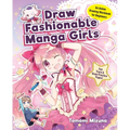 Draw Fashionable Manga Girls: An Anime Drawing Workbook for Beginners