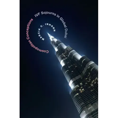 Cosmopolitan Conceptions: Ivf Sojourns in Global Dubai