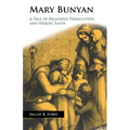 Mary Bunyan: A Tale of Religious Persecution and Heroic Faith