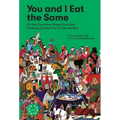 You and I Eat the Same: On the Countless Ways Food and Cooking Connect Us to One Another (Mad Dispatches, Volume 1)
