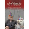 A Dog Takes a Bite Out of Alzheimer's: Connections: Animal Assisted Therapy For Alzheimer's Disease and Related Dementias