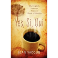 Yes, Si, Oui: My English, Spanish, French Book of Quotes