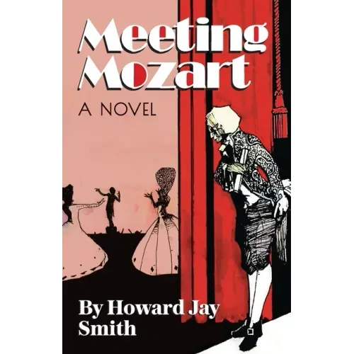 Meeting Mozart: A Novel Drawn From the Secret Diaries of Lorenzo Da Ponte