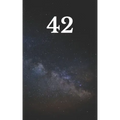 42: The answer to the ultimate question of life, the universe, and everything