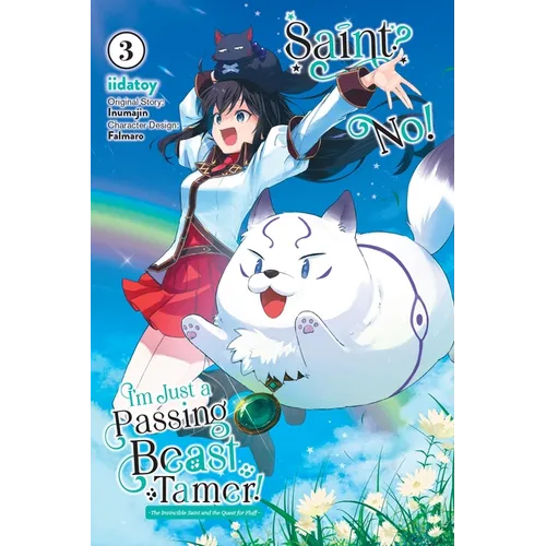 Saint? No! I'm Just a Passing Beast Tamer!, Vol. 3: The Invincible Saint and the Quest for Fluff Volume 3