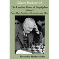 The Creative Power of Bogoljubov Volume I: Pawn Play, Sacrifices, Restriction and More