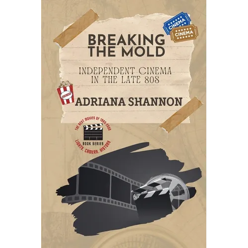 Breaking the Mold-Independent Cinema in the Late 80s: A critical examination of some of the most groundbreaking movies of the era