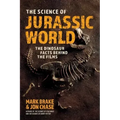 The Science of Jurassic World: The Dinosaur Facts Behind the Films