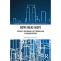 How Ideas Move: Theories and Models of Translation in Organizations