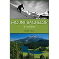 Mount Bachelor: A History
