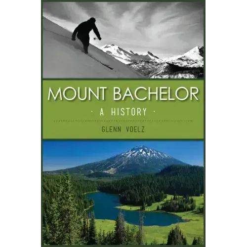 Mount Bachelor: A History