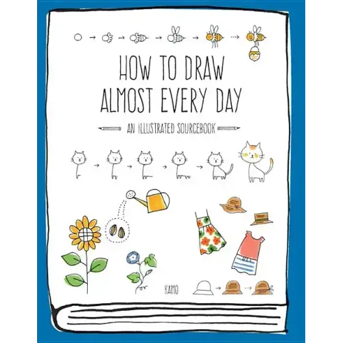 How to Draw Almost Every Day: An Illustrated Sourcebook