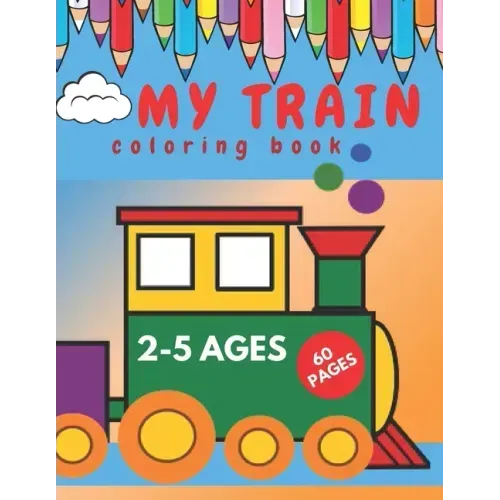 My Train Coloring Book.: Perfect Book for Beginners Toddlers.