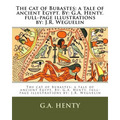 The cat of Bubastes: a tale of ancient Egypt. By: G.A. Henty. full-page illustrations by: J.R. Weguelin
