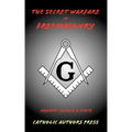 The Secret Warfare of Freemasonry Against Church and State